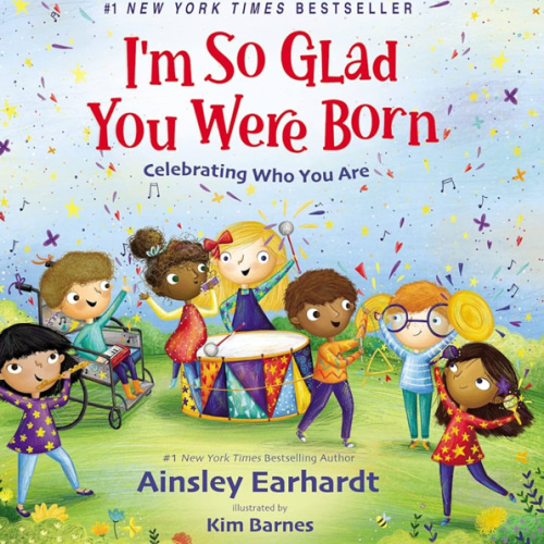 I'm So Glad You Were Born: Celebrating Who You Are