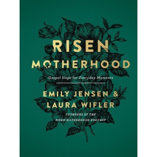 Risen Motherhood - by Emily A Jensen & Laura Wifler