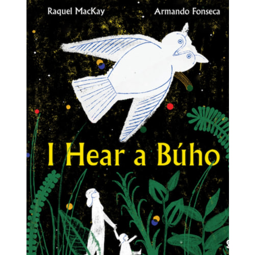 I Hear A Buho by Raquel McKay + Armando Fonseca - 9781957363653