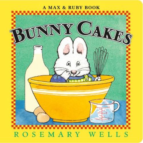 Bunny Cakes - (Max and Ruby) by Rosemary Wells (Board Book)