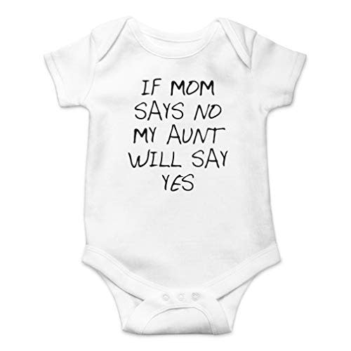 AW Fashions If Mom Says No, My Aunt Will Say Yes Baby Bodysuit Funny Adorable Newborn Outfit for Infants