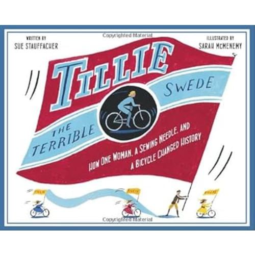 Tillie the Terrible Swede: How One Woman, a Sewing Needle, and a Bicycle Changed History