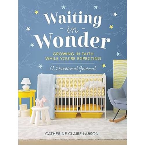 Waiting in Wonder: Growing in Faith While You're Expecting (A Pregnancy Memory Book, Devotional, and Journal) – The Perfect Christian Baby Shower Gift for Expectant Moms