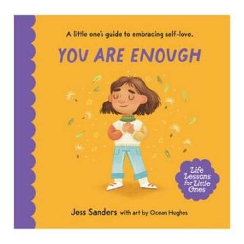Life Lessons For Little Ones: You Are Enough - Jess Sanders