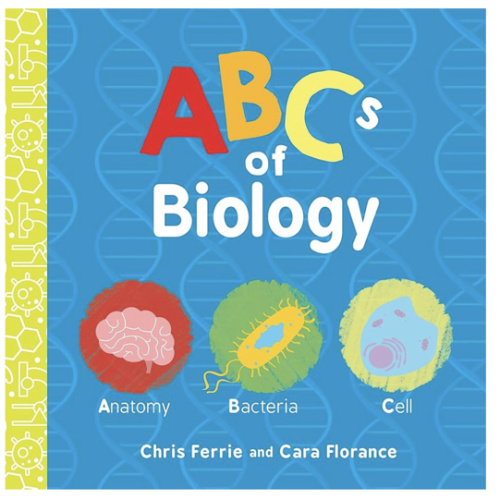 ABCs of Biology: An ABC Board Book of First Biology Words from the #1 Science Author for Kids (STEM and Science Gifts for Kids) (Baby University)