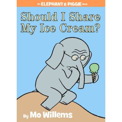 Should I Share My Ice Cream? ( An Elephant and Piggie Book) (Hardcover) by Mo Willems