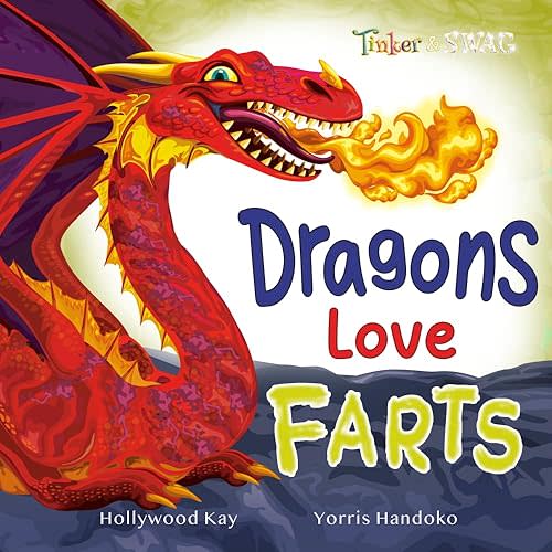 Dragons Love Farts: They're More Fun Than Tacos! Paperback – November 7, 2021