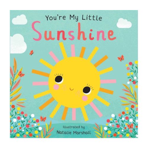 You're My Little Sunshine - by Natalie Marshal (Board Book)
