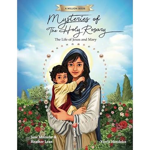 Mysteries of The Holy Rosary: The Life of Jesus and Mary (A Million Seeds)