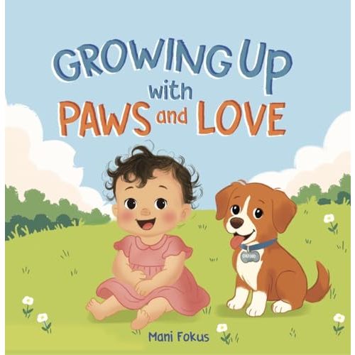 Growing Up with Paws and Love: A Baby and Puppy Rhyming Board Book for Kids Ages 0–5 | Teaches Kindness, Love, and Friendship Through Pets [board_book]