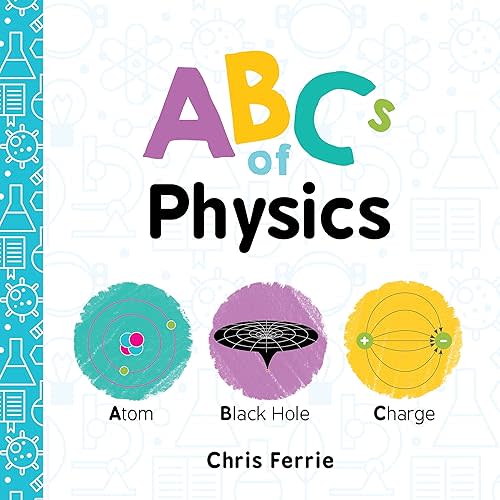 ABCs of Physics (Baby University) Board book – Picture Book, October 3, 2017