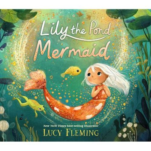 Lily the Pond Mermaid - by Lucy Fleming (Hardcover)