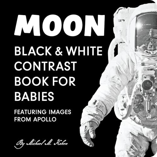 Moon: Black and White High Contrast Board Book for Babies and Newborns Featuring Images from Apollo. Unique Science Baby Shower Gift. (Padded Cover)