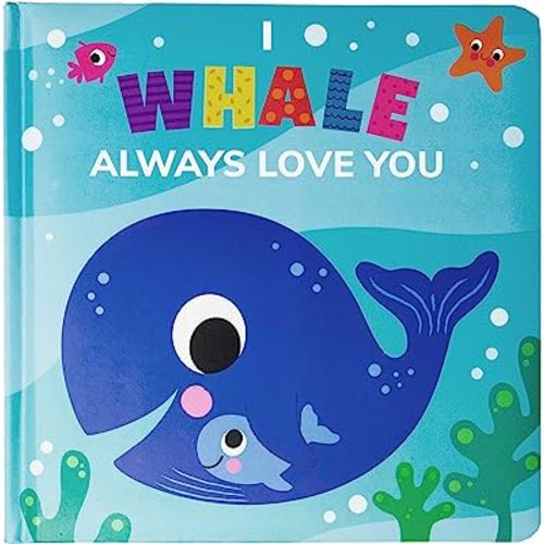 I Whale Always Love You (Padded Board Book): A Sweet and Punny Story of Love for Babies and Toddlers