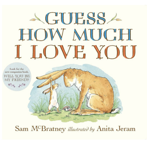 Guess How Much I Love You: (An Ideal Baby Shower Gift and Bedtime Story for Babies and Toddlers)