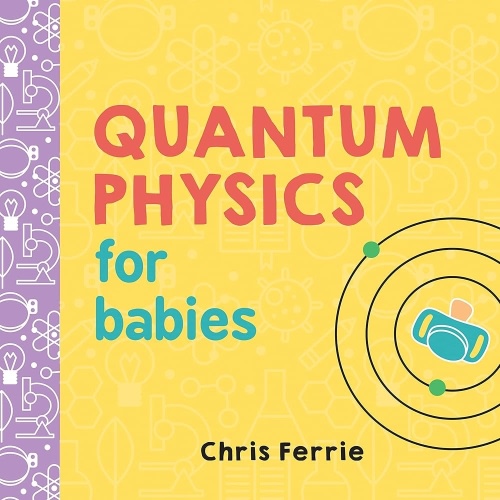 Quantum Physics for Babies: The Perfect... book by Chris Ferrie