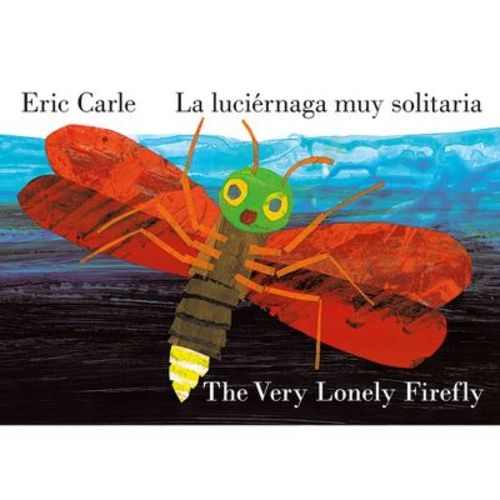 The Very Lonely Firefly/La Luciérnaga Muy Solitaria (Bilingual English-Spanish Edition) - by Eric Carle (Board Book)