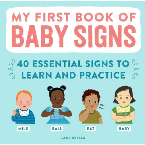 My First Book of Baby Signs: 40 Essential Signs