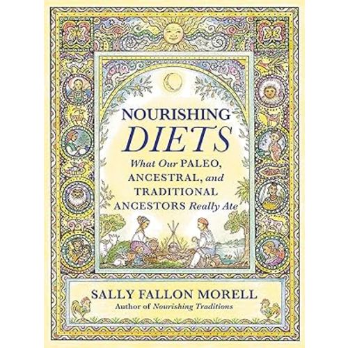 Nourishing Diets: How Paleo, Ancestral and Traditional Peoples Really Ate