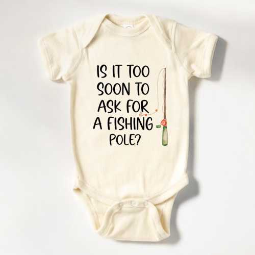 Is It Too Soon To Ask For A Fishing Pole Onesie®, Fishing Baby Bodysuit, Baby Fishing Pole Natural Baby Onesie® (LB-AiERE99)