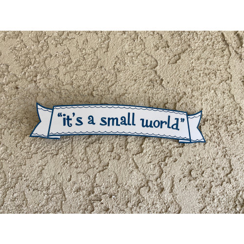 It's A Small World Sign