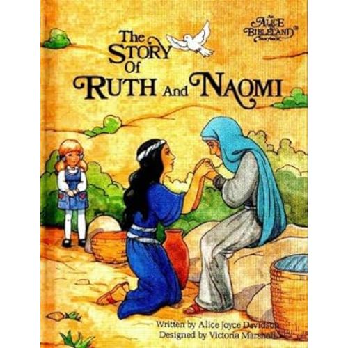 The story of Ruth and Naomi (An Alice in bibleland storybook)