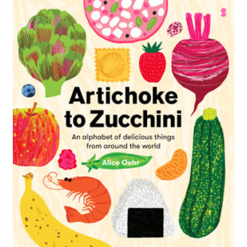 Artichoke to Zucchini by Alice Oehr | An alphabet of delicious things from around the world | 9781761380617 | Booktopia