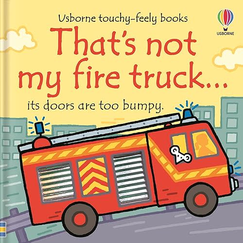 That's not my fire truck...: An Interactive, Sensory Touchy-Feely Book Featuring Vehicles with Tactile Patches for Babies and Toddlers (THAT'S NOT MY�) Board book – Touch & Feel, January 7, 2025