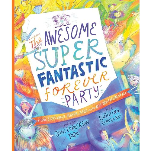 The Awesome Super Fantastic Forever Party: A True Story about Heaven, Jesus, and the Best Invitation of All (Tales That Tell The Truth) - Kindle edition by Eareckson Tada, Joni, Echeverri, Catalina. Children Kindle eBooks @ Amazon.com.