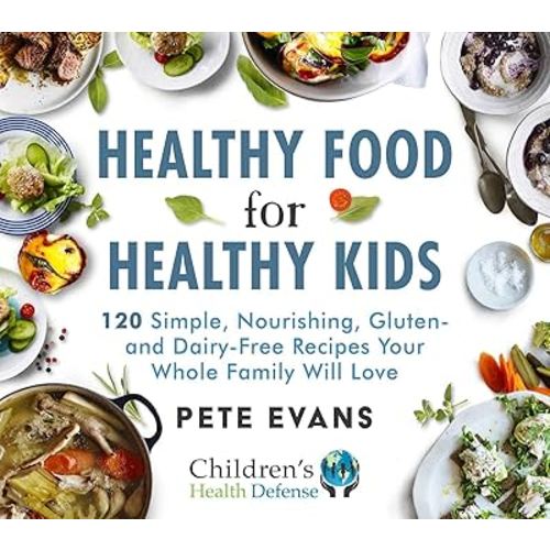 Healthy Food for Healthy Kids: 120 Simple, Nourishing, Gluten- and Dairy-Free Recipes Your Whole Family Will Love