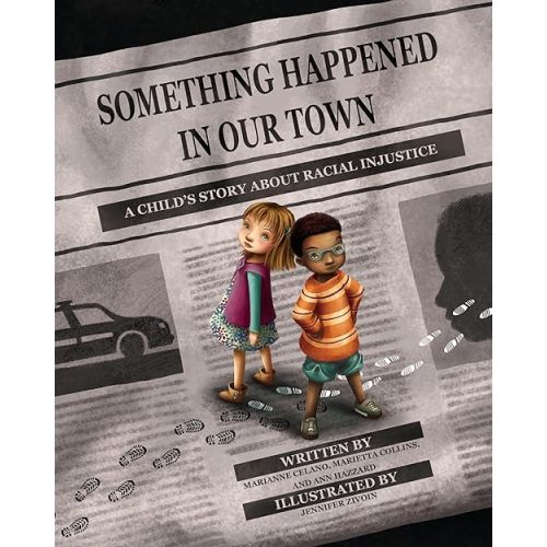 Something Happened in Our Town: A Child's Story About Racial Injustice (Something Happened Series) Hardcover – Illustrated, April 4, 2018