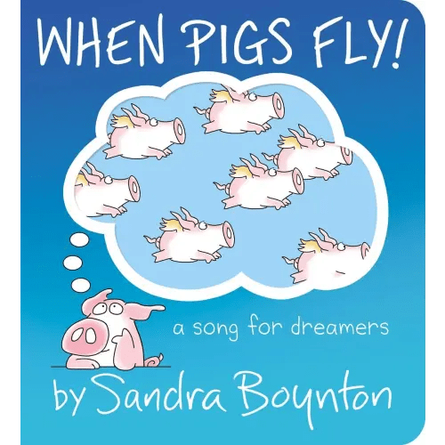 When Pigs Fly! a book by Sandra Boynton and Sandra Boynton - Bookshop.org US