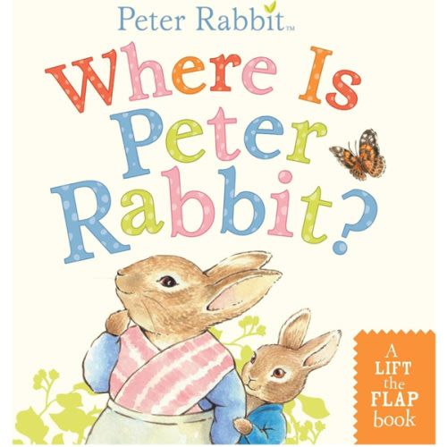 Where Is Peter Rabbit?: A Lift-the-Flap Book