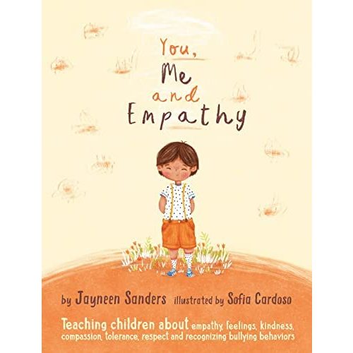 You, Me and Empathy: Teaching children about empathy, feelings, kindness, compassion, tolerance and recognising bullying behaviours