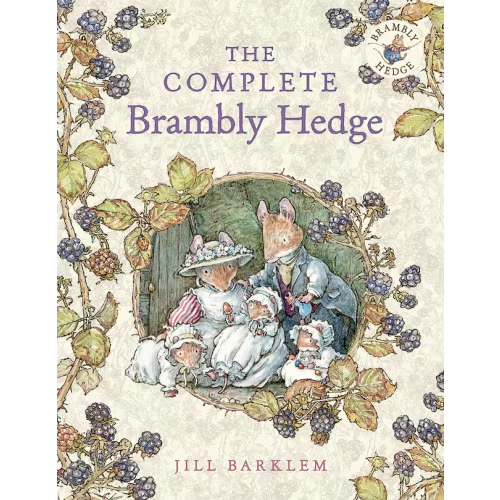 The Complete Brambly Hedge Book By Jill Barklem, (Hardcover) | Indigo