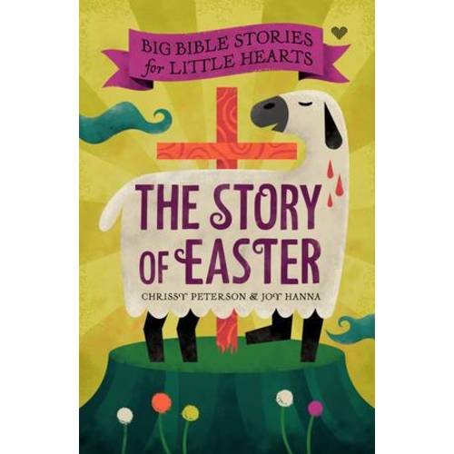 Big Bible Stories for Little Hearts: The Story of Easter