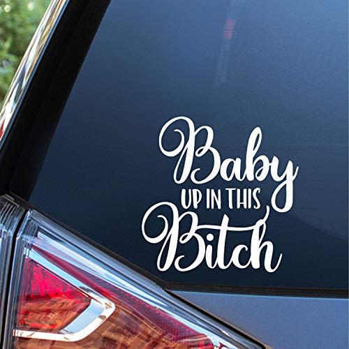 Sunset Graphics & Decals Baby Up in This Bitch Decal Vinyl Car Sticker | Cars Trucks Vans Walls Laptop Computer Notebook | White | 5.5 inches | SGD000216