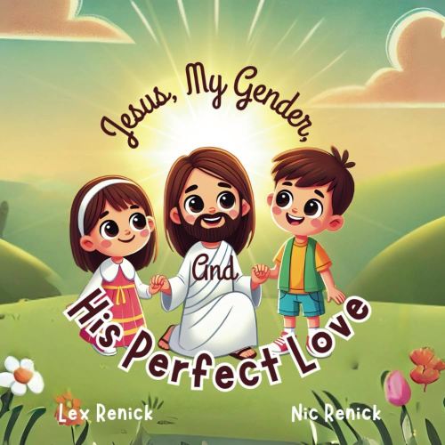 Jesus, My Gender, And His Perfect Love: God Made Me As I Am Meant To Be