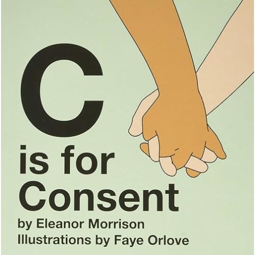 C is for Consent Board book – Illustrated, May 1, 2018