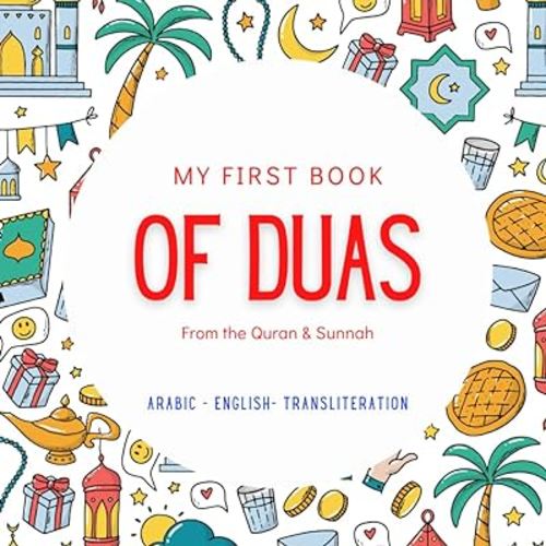 My First Book of Duas: with Arabic, English translation and transliteration | Basic Duas for Daily Life | From Quran & Sunnah | Islamic Book for Kids (Islamic Books for Kids and Beginners)