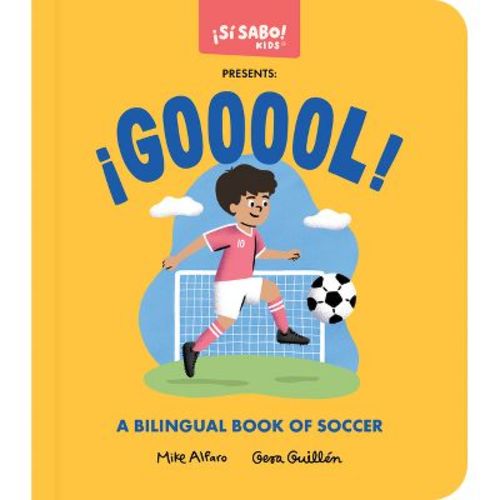 ¡Gooool! - (Si Sabo Kids) by Mike Alfaro & Gerardo Guillén (Board Book)