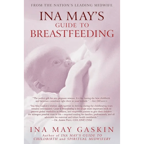 Ina May's Guide to Breastfeeding: From the Nation's Leading Midwife