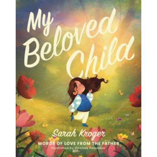My Beloved Child: Words of Love from the Father
