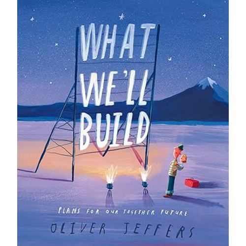 What We’ll Build: plans for Our Together Future: The breathtaking new companion to international bestseller Here We Are
