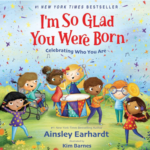 I'm So Glad You Were Born: Celebrating Who You Are