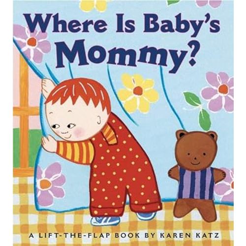 Where Is Baby's Mommy?: A Karen Katz Lift-the-Flap Book