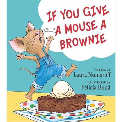 If You Give a Mouse a Brownie (If You Give...)