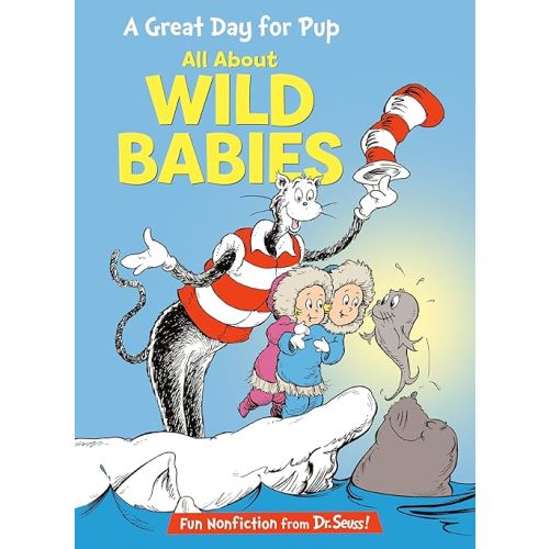 A Great Day for Pup: All About Wild Babies (The Cat in the Hat's Learning Library) Hardcover – Picture Book, February 1, 2002