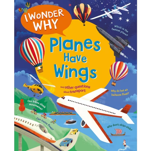 I Wonder Why Planes Have Wings: And Other Questions About Transport Book By Christopher Maynard, (Paperback) | Indigo