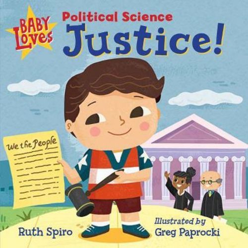 Baby Loves Political Science: Justice! - (Baby Loves Science) by Ruth Spiro (Board Book)